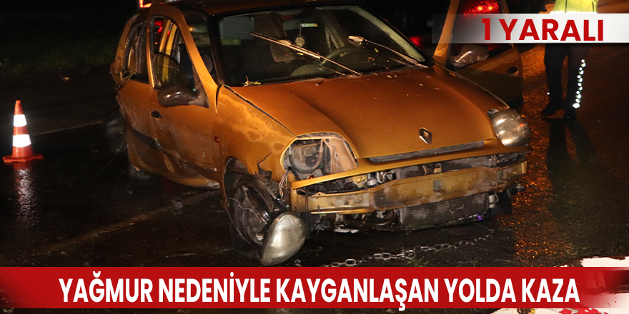 Yağmur nedeniyle kayganlaşan yolda kaza