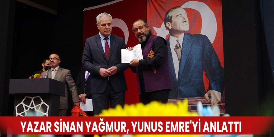 Yazar Sinan Yağmur, Yunus Emre'yi anlattı