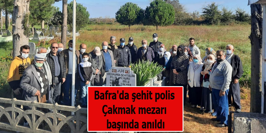 Bafra'da şehit polis Çakmak mezarı başında anıldı