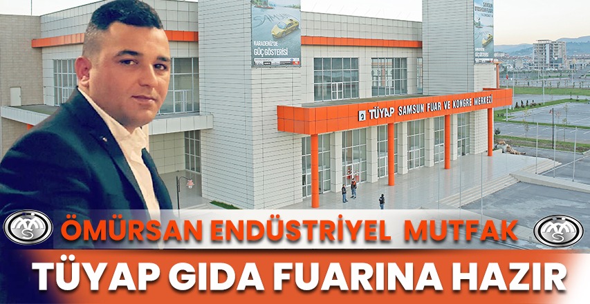 Ömürsan endüstriyel 2021 samsun tüyap gıda fuarı’ na hazırız’’