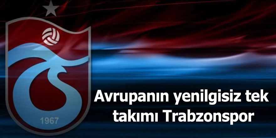 Avrupanın yenilgisiz tek takımı Trabzonspor