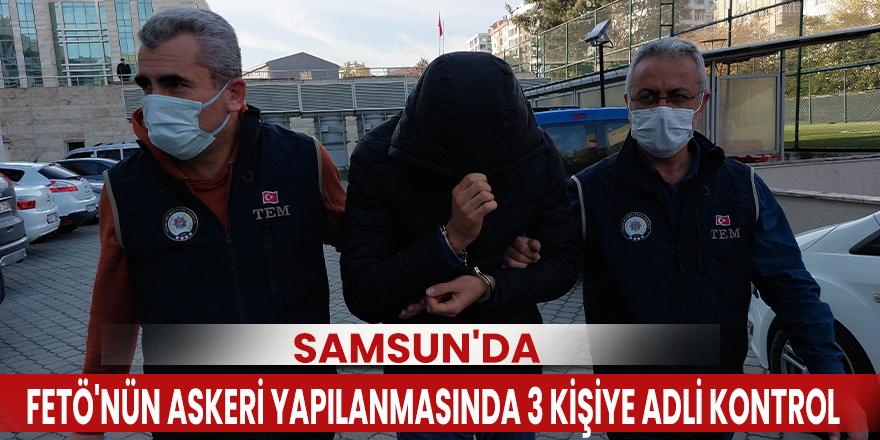 FETÖ'nün askeri yapılanmasında 3 kişiye adli kontrol