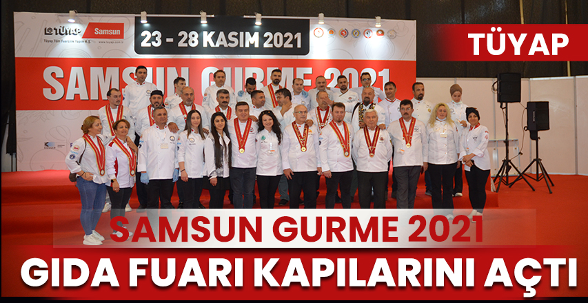 Samsun'da Gurme 2021 Gıda ve Yöresel Lezzetler Fuarı açıldı