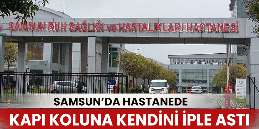 Hastanede kapı koluna kendini iple astı