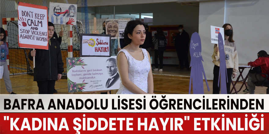 Bafra Anadolu Lisesi öğrencilerinden "Kadına şiddete hayır" etkinliği