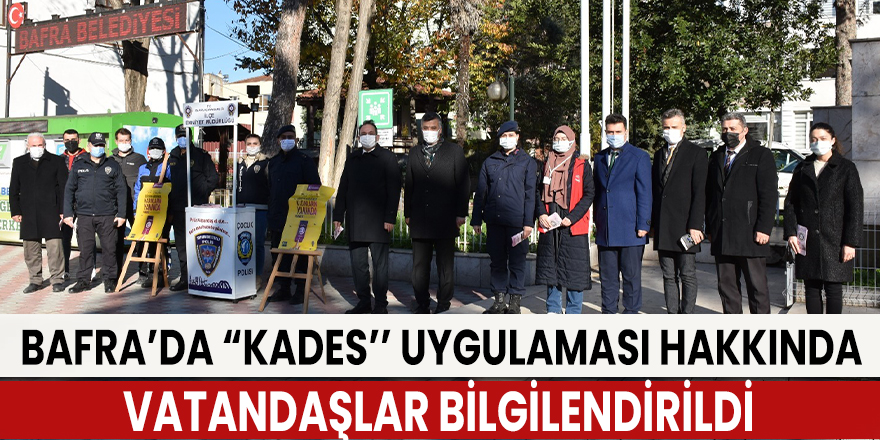 Bafra’da “Kades’’ Uygulaması Hakkında Vatandaşlar Bilgilendirildi