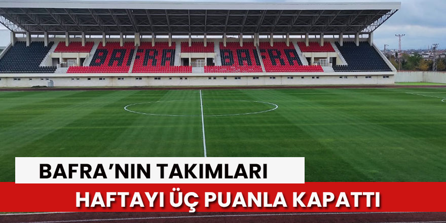 Bafra'nın takımları haftayı üç puanla kapattı