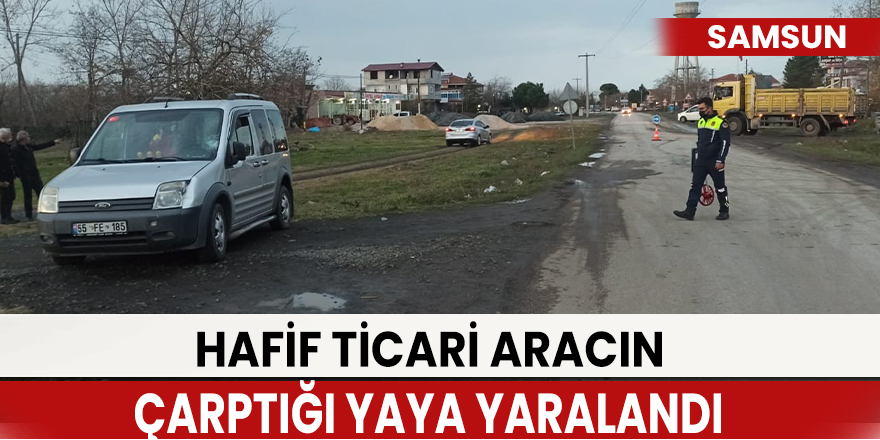 Hafif ticari aracın çarptığı yaya yaralandı