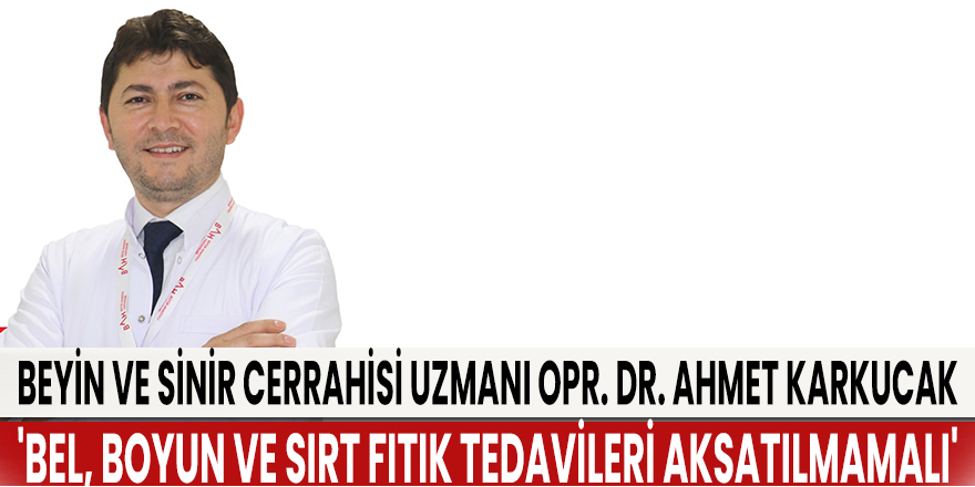 'Bel, boyun ve sırt fıtık tedavileri aksatılmamalı'