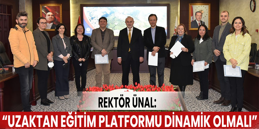 Rektör Ünal: “Uzaktan eğitim platformu dinamik olmalı”