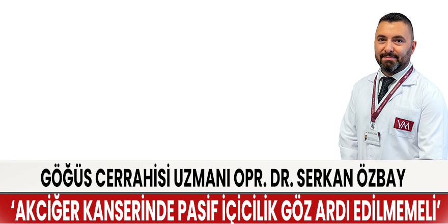 ‘Akciğer kanserinde pasif içicilik göz ardı edilmemeli’