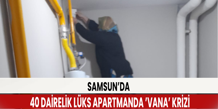 40 dairelik lüks apartmanda ’vana’ krizi