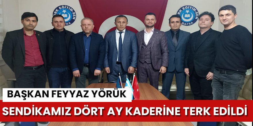 Feyyaz Yörük, “Sendikamız kaderine terk edilmiştir.