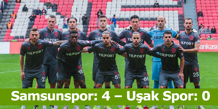 Samsunspor: 4 – Uşak Spor: 0