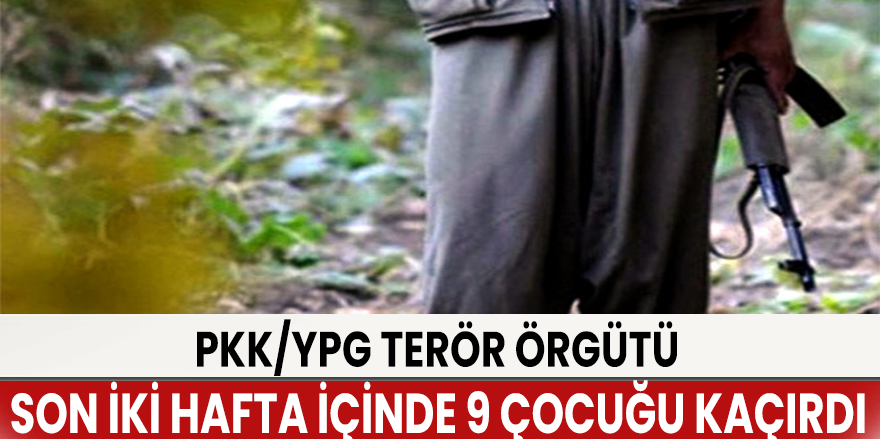Terör örgütü PKK yine çocuk kaçırdı