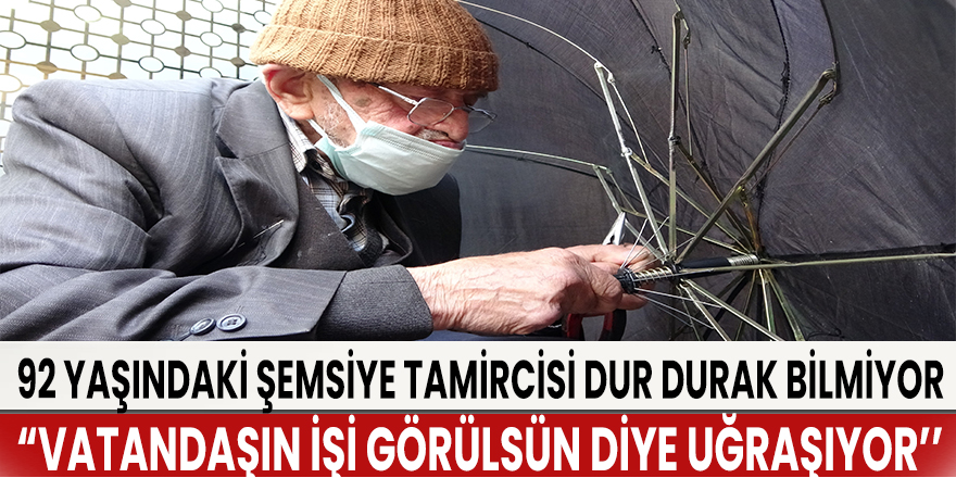 92 yaşındaki şemsiye tamircisinin azmi