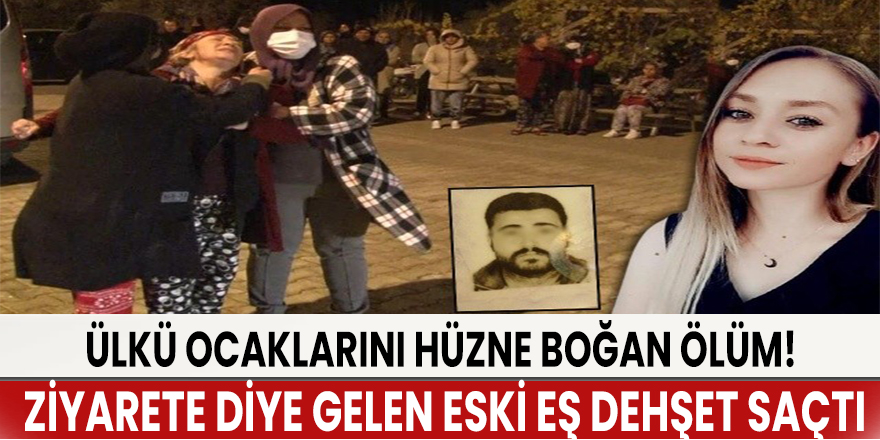 Ülkü Ocaklarını hüzne boğan ölüm! Ziyarete diye gelen eski eş dehşet saçtı