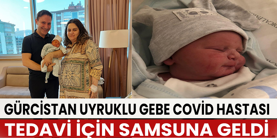 Yurt dışından gelen gebe Covid hastası Samsun'da tedavi oldu