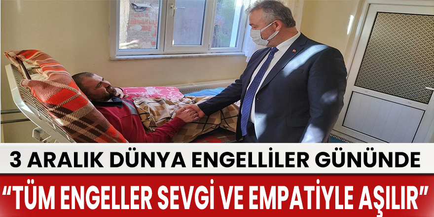 Başkan Topaloğlu: “Tüm engeller sevgi ve empatiyle aşılır”