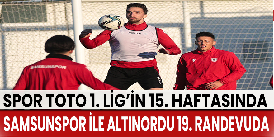 Samsunspor ile Altınordu 19. randevuda