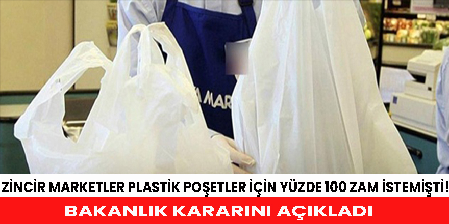 Zincir marketler plastik poşetler için yüzde 100 zam istemişti! Bakanlık kararını açıkladı