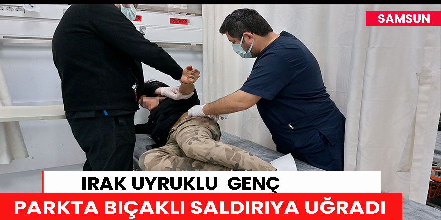 Samsun'da parkta bıçaklı saldırı: 1 yaralı