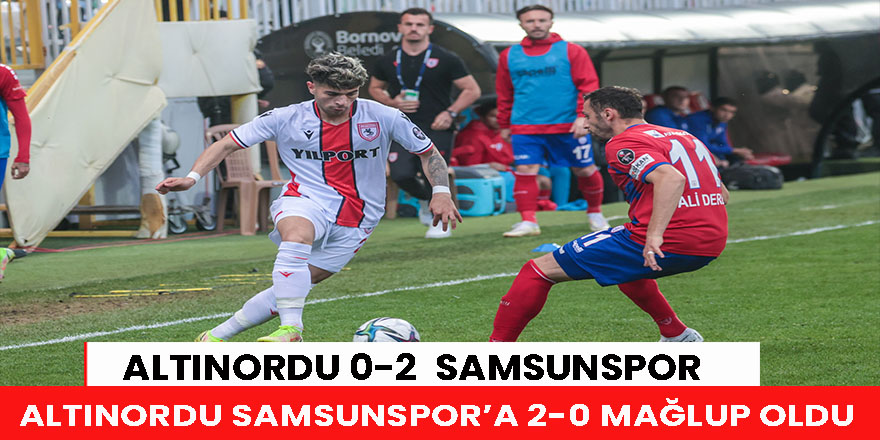 Altınordu Samsunspor’a 2-0 Mağlup Oldu