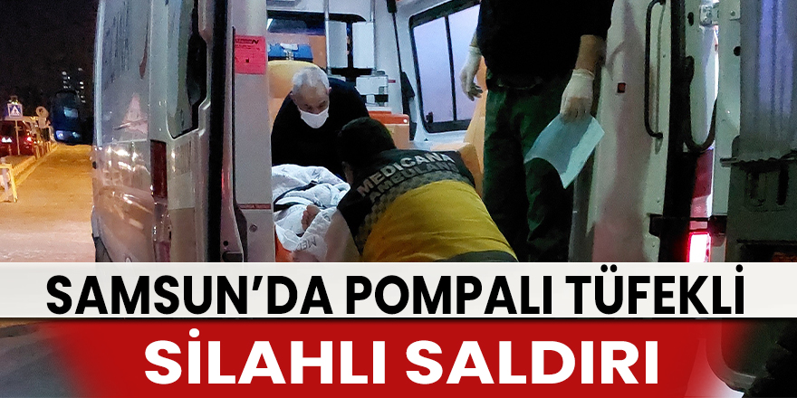 Samsun'da silahlı saldırı: 1 yaralı