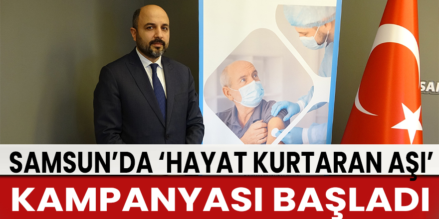 Samsun’da ‘Hayat Kurtaran Aşı’ kampanyası başladı