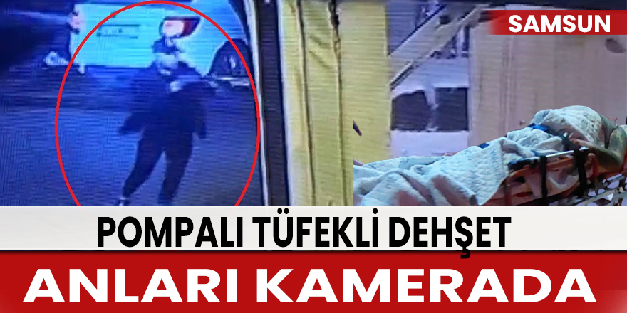 Pompalı tüfekli dehşet anları kamerada