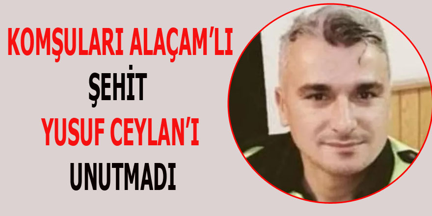 Komşuları Alaçamlı Şehidini Unutmadı