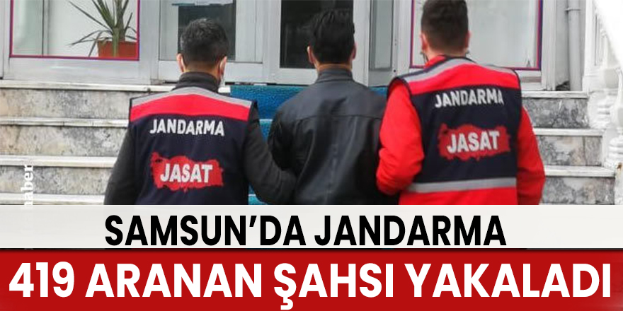 Samsun’da jandarma 419 aranan şahsı yakaladı