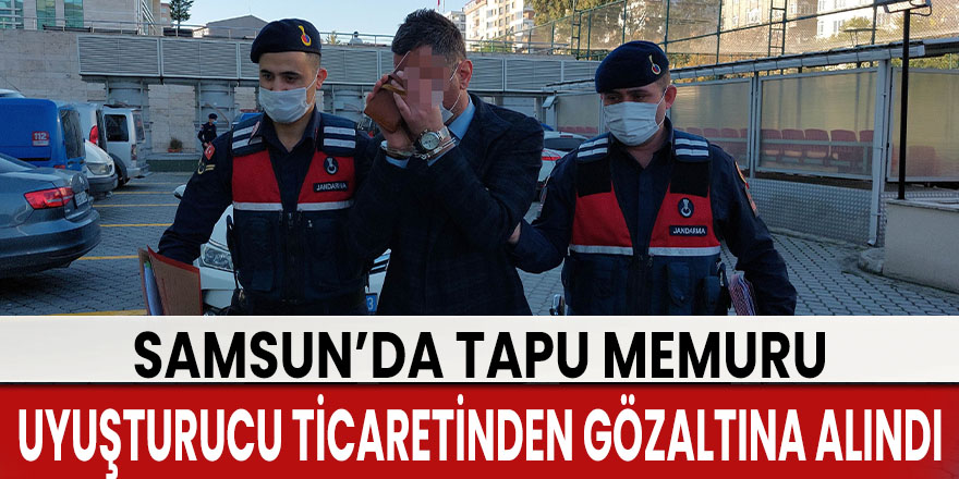 Tapu memuru uyuşturucu ticaretinden gözaltına alındı