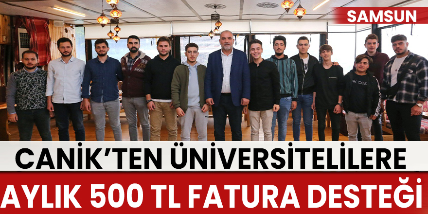 Canik’ten üniversitelilere aylık 500 TL fatura desteği