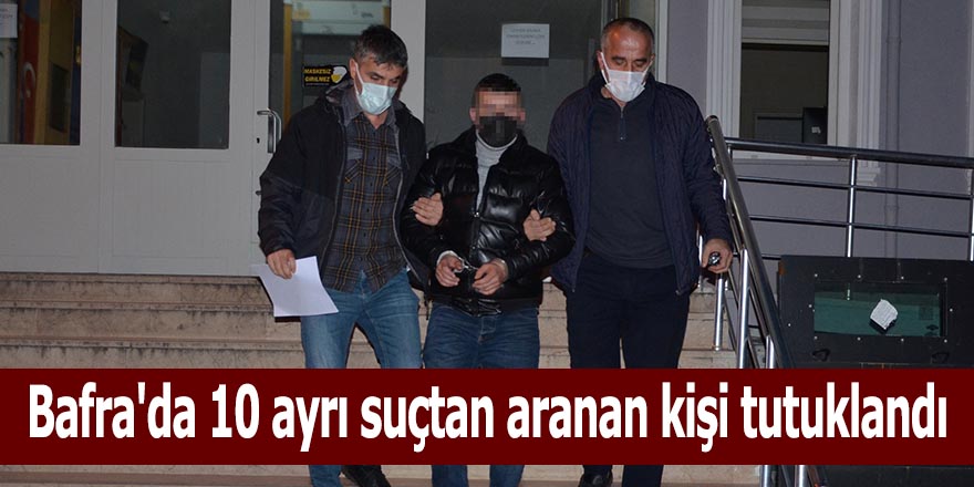 Bafra'da 10 ayrı suçtan aranan kişi tutuklandı