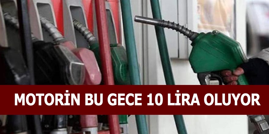 Motorin bu gece 10 lira oluyor