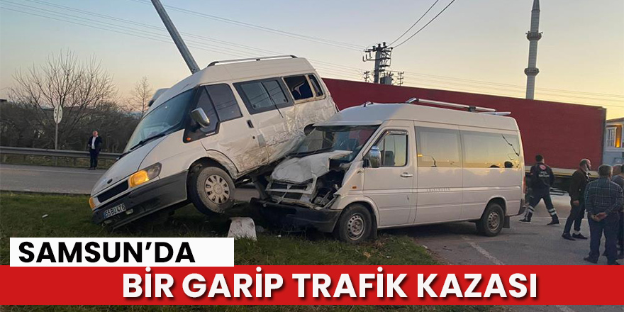 Samsun’da iki minibüsün çarpıştığı kazada ilginç görüntü