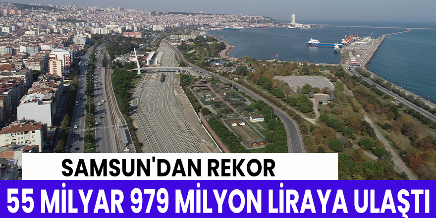 Samsun 55 milyar 979 milyon  hasılaya ulaştı