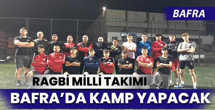 Ragbi Milli Takımı Bafra’da Kamp yapılacak