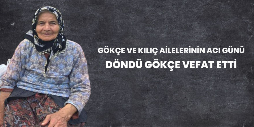 Döndü Gökçe vefat eti