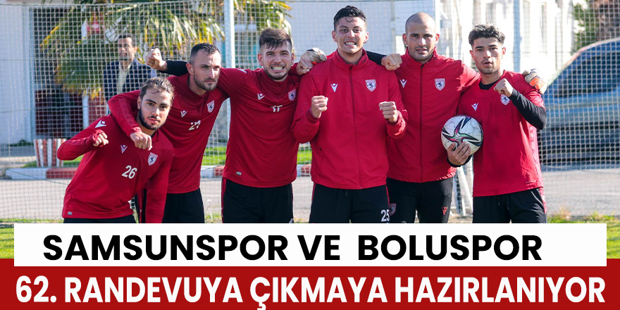 Samsunspor ve Boluspor 61. Kez birbirlerine rakip oluyor