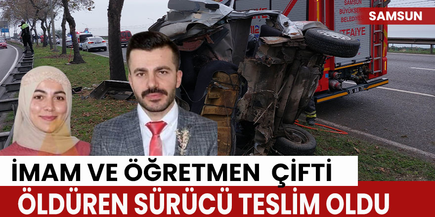 İmam Ve Öğretmen  Çifti Öldüren Sürücü Teslim Oldu