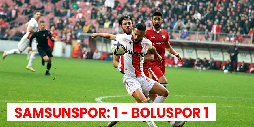 Samsunspor: 1 - Boluspor 1