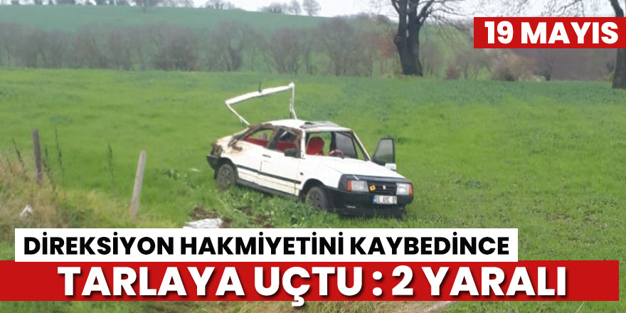 19 Mayıs'ta otomobil takla attı