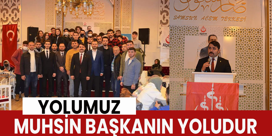 Yolumuz Muhsin Başkanın Yoludur