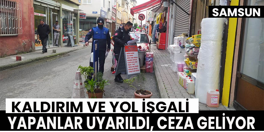 Kaldırım ve yol işgali yapanlar uyarıldı, ceza geliyor