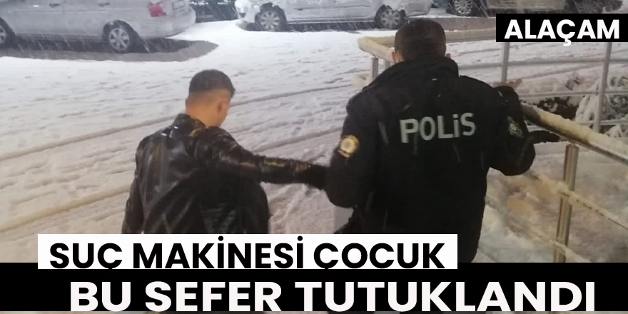 Suç makinesi çocuk tutuklandı