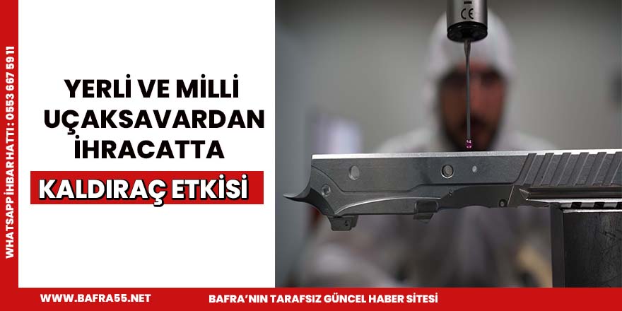 Yerli ve milli uçaksavardan ihracatta kaldıraç etkisi