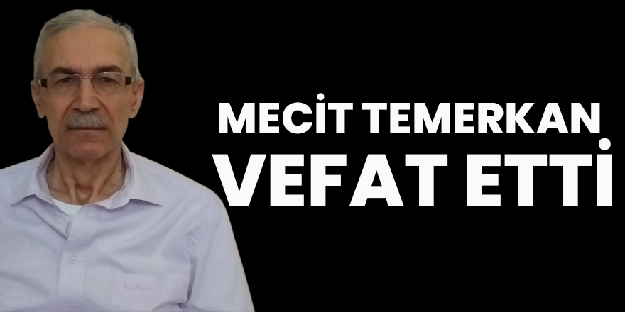 Mecit Temerkan vefat etti