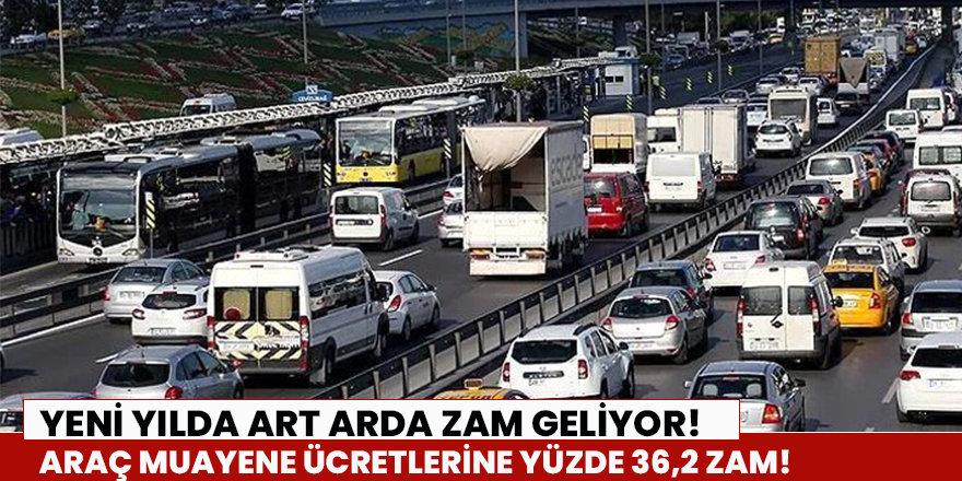 Araç muayene ücretlerine yüzde 36,2 zam!